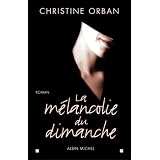 La M�lancolie du dimanchepar Christine Orban
