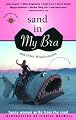 Sand in My Bra and Other Misadventures: Funny Women Write from the Road (Travelers' Tales)
