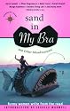 Sand in My Bra and Other Misadventures: Funny Women Write from the Road (Travelers' Tales Guides): Funny Women Write from the Road (Travelers' Tales Guides)