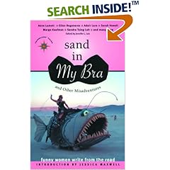 Sand in My Bra and Other Misadventures: Funny Women Write from the Road (Travelers' Tales Guides): Funny Women Write from the Road (Travelers' Tales Guides): ... from the Road (Travelers' Tales Guides)