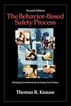 The Behavior-Based Safety Process: Managing Involvement for an Injury-Free Culture