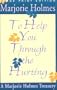 To Help You Through the Hurting (Marjorie Holmes Treasury)