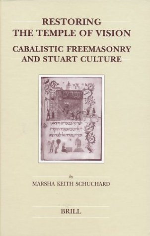 Restoring the Temple of Vision: Cabalistic Freemasonry and Stuart Culture (Brill's Studies in Intellectual History) under The Books Store