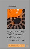 Linguistic Meaning, Truth Conditions And Relevance: The Case of Concessives (Palgrave Studies in Pragmatics, Language and Cognition)
