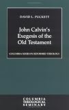 John Calvins Exegesis of the Old Testament