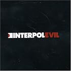 Click here to buy Evil by  Interpol .