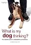 What is My Dog Thinking?