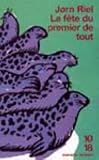 La Fête du premier de tout par Jorn Riel La Fête du premier de tout par Riel