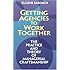 Getting Agencies to Work Together: The Practice and Theory of Managerial Craftsmanship