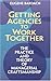 Getting Agencies to Work Together: The Practice and Theory of Managerial Craftsmanship