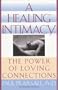 A Healing Intimacy: The Power of Loving Connections