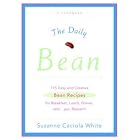The Daily Bean: 175 Easy and Creative Bean Recipes for Breakfast, Lunch, Dinner....and,... by Suzanne Caciola White