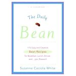 The Daily Bean: 175 Easy and Creative Bean Recipes for Breakfast, Lunch, Dinner....and, yes, Dessert! book cover