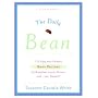 The Daily Bean: 175 Easy and Creative Bean Recipes for Breakfast, Lunch, Dinner....and, yes, Dessert!