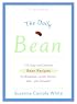 The Daily Bean: 175 Easy and Creative Bean Recipes for Breakfast, Lunch, Dinner....and, yes, Dessert!