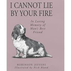 I Cannot Lie by Your Fire: In Memory of Man's Best Friend
