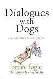 Dialogues with dogs: Why Dogs Behave the Way They Do