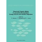 Dissolved Organic Matter in Lacustrine Ecosystems: Energy Source and System Regulator... by K. Salonen, T. Kairesalo, and R.I. Jones