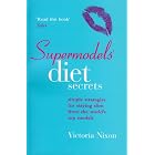 Supermodels' Diet Secrets: Super Strategies For Staying Slim by  Victoria Nixon