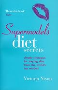 Supermodels' Diet Secrets: Super Strategies For Staying Slim