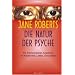 Die Natur der Psyche: Ihr menschlicher Ausdruck in Kreativit�t, Liebe, Sexualit�t