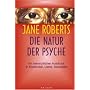 Die Natur der Psyche: Ihr menschlicher Ausdruck in Kreativit�t, Liebe, Sexualit�t