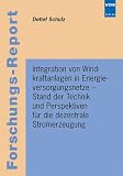 Produkt-Bild: Integration von Windkraftanlagen in Energieversorgungsnetze - Stand der Technik und Perspektiven f&uuml;r die dezentrale Stromversorgung