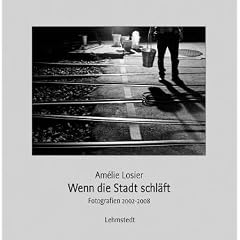 Wenn die Stadt schl�ft: Fotografien 2002-2008