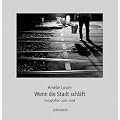 Wenn die Stadt schl�ft: Fotografien 2002-2008
