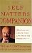 The Self Matters Companion : Helping You Create Your Life from the Inside Out