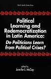 Political Learning and Redemocratization in Latin America: Do Politicians Learn from Political Crises?