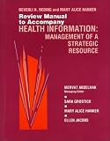 Review Manual to Accompany Health Information: Management of A Strategic Resource