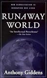 Runaway World : How Globalization is Reshaping Our Lives Anthony Giddens
