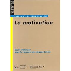 La Motivation: D�sir de savoir, d�cision d'apprendre