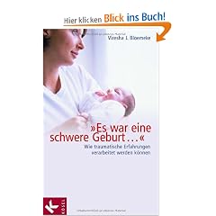 "Es war eine schwere Geburt...": Wie traumatische Erfahrungen verarbeitet werden k�nnen