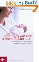"Es war eine schwere Geburt...": Wie traumatische Erfahrungen verarbeitet werden k�nnen