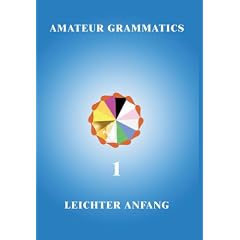 Amateur Grammatics (LEICHTER ANFANG) PART 1
