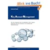 Key Account Management: Wie Sie erfolgreich KAM im Mittelstand oder im global agierenden Konzern einf�hren und professionell weiterentwickeln