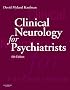 Clinical Neurology for Psychiatrists (CLINICAL NEUROLOGY FOR PSYCHIATRISTS)