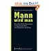 Mann wird man: Geschlechtliche Identit�ten im Spannungsfeld von Migration und Islam