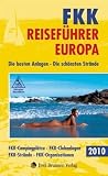 FKK-Reisef�hrer Europa 2010: Die besten Anlagen - Die sch�nsten Str�nde - FKK-Campingpl�tze - FKK-Clubanlagen - FKK-Str�nde - Fkk-Organisationen