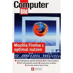 Mozilla Firefox 1 optimal nutzen: Die sichere Alternative zu Internet Explorer und Outlook Express. Mit Mozilla Firefox bequem im Internet st�bern