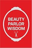 Beauty Parlor Wisdom