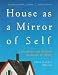House as Mirror of Self: Exploring the Deeper Meaning of Home