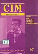 Cim Diploma - Paper 9: Integrated Marketing Communications: Practice and Revision Kit (2002) (Cim Revision Kit)