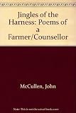 Jingles of the harness : (poems of a farmer and counsellor)