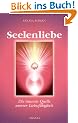 Seelenliebe. Die innerste Quelle unserer Liebesf�higkeit
