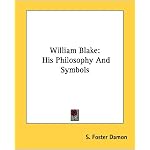 William Blake: His Philosophy And Symbols book cover