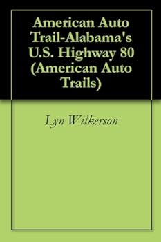 american auto trail-alabama's u.s. highway 80 (american auto trails) - lyn wilkerson american auto trail-alabama's u.s. highway 80 (american auto trails) - lyn wilkerson