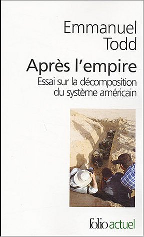 Après l'empire : Essai sur la décomposition du système américain